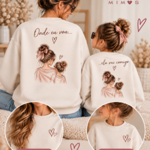 Sweatshirts de mãe e filha com as frases «Onde eu vou…» e «…ela vai comigo» nas costas e corações à frente